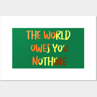 The World Owes You Nothing Posters and Art